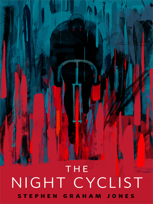 Title details for The Night Cyclist: a Tor.com Original by Stephen Graham Jones - Available